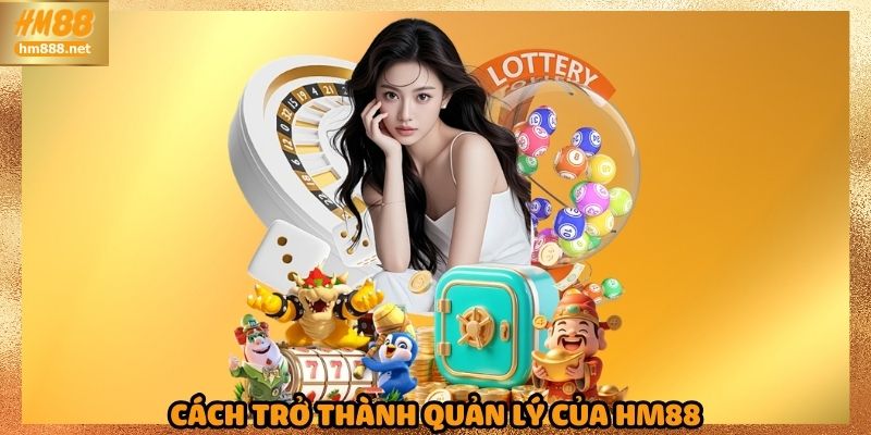 Cách trở thành quản lý của HM88